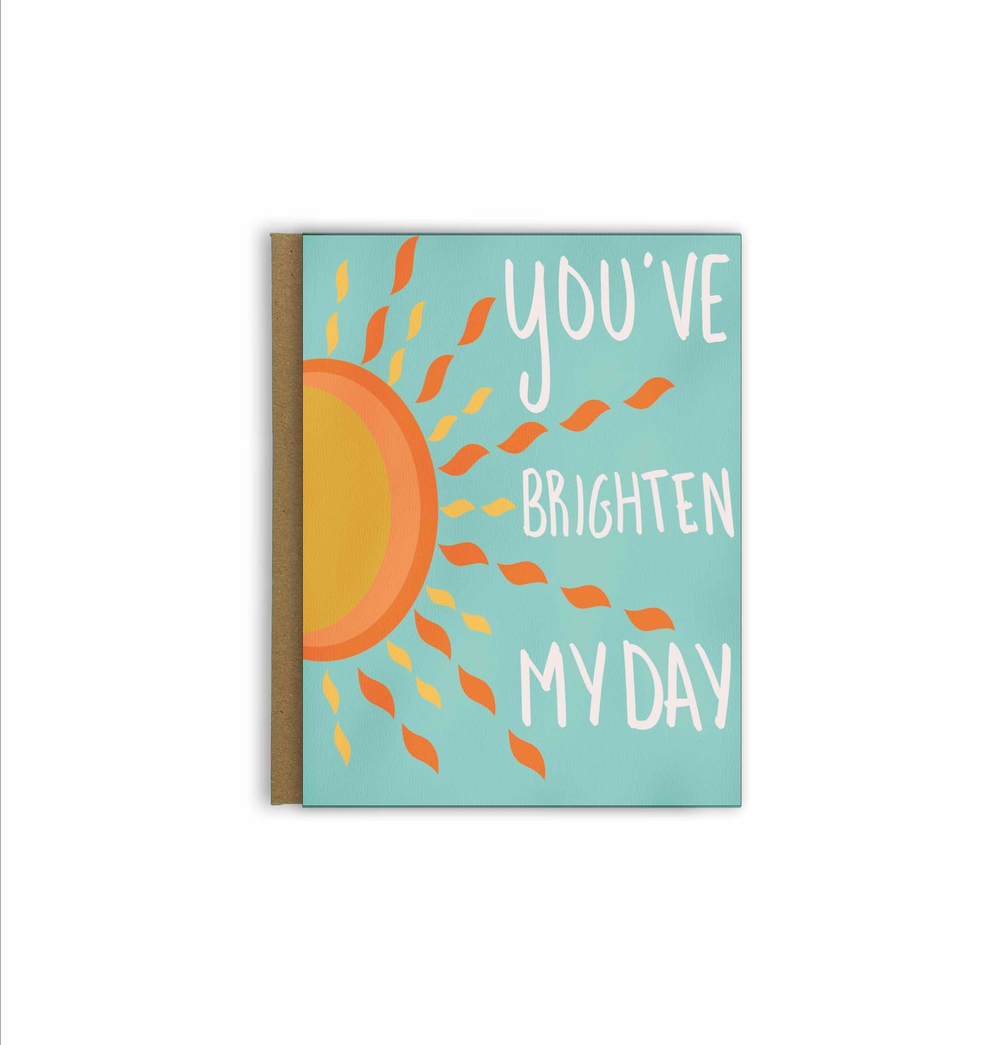 You've Brighten My Day Greeting Card | Thinking of You |