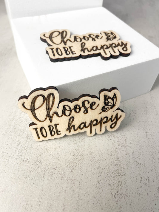 Choose to be Happy Wooden Magnet