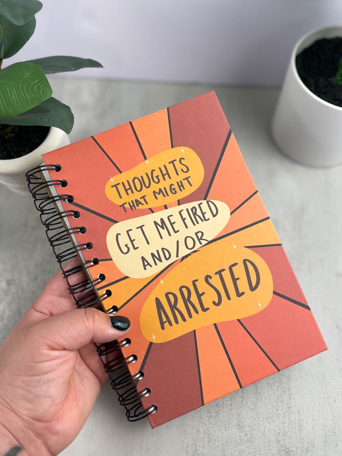 Thoughts That Might Get Me Fired And/Or Arrested Journal | Notebook