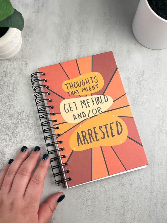 Thoughts That Might Get Me Fired And/Or Arrested Journal | Notebook