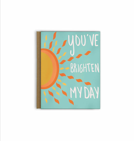 You've Brighten My Day Greeting Card | Thinking of You |