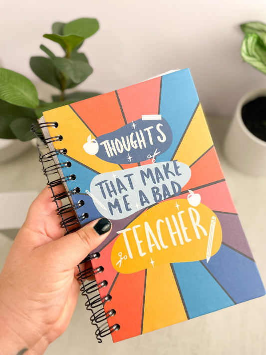 Thoughts that Make me a bad Teacher Journal | Notebook
