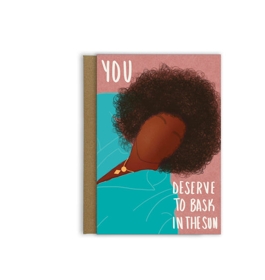 You Deserve to Bask in the Sun| Inspirational Card| Card for Women